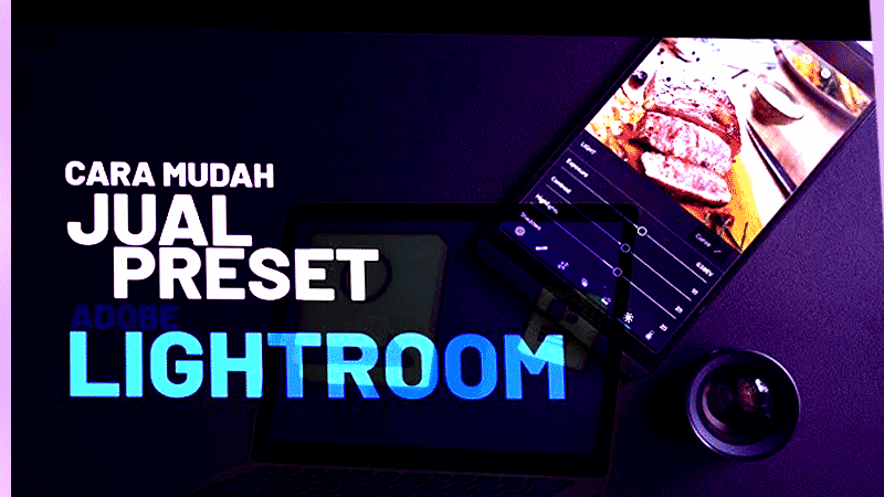 Cara Membuat Preset Lightroom Bernilai Jual Tinggi
